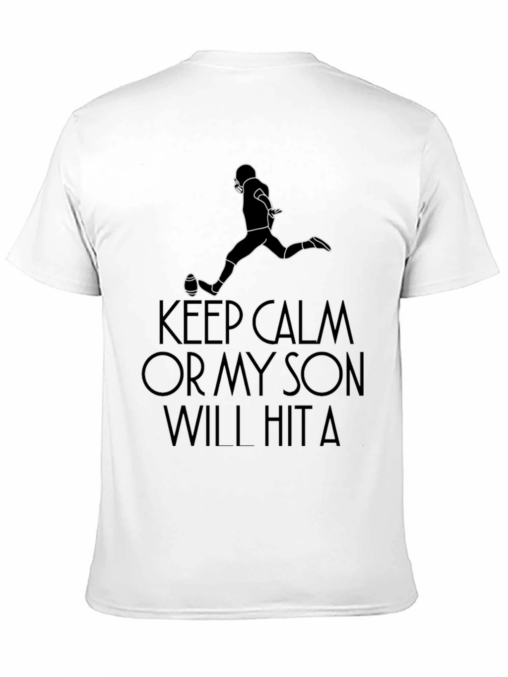Keep Calm My Son Will Hit a T-Shirt
