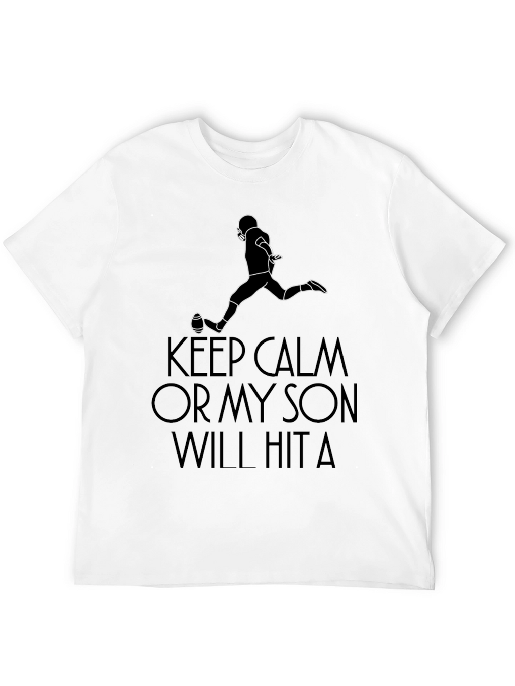 Keep Calm My Son Will Hit a T-Shirt