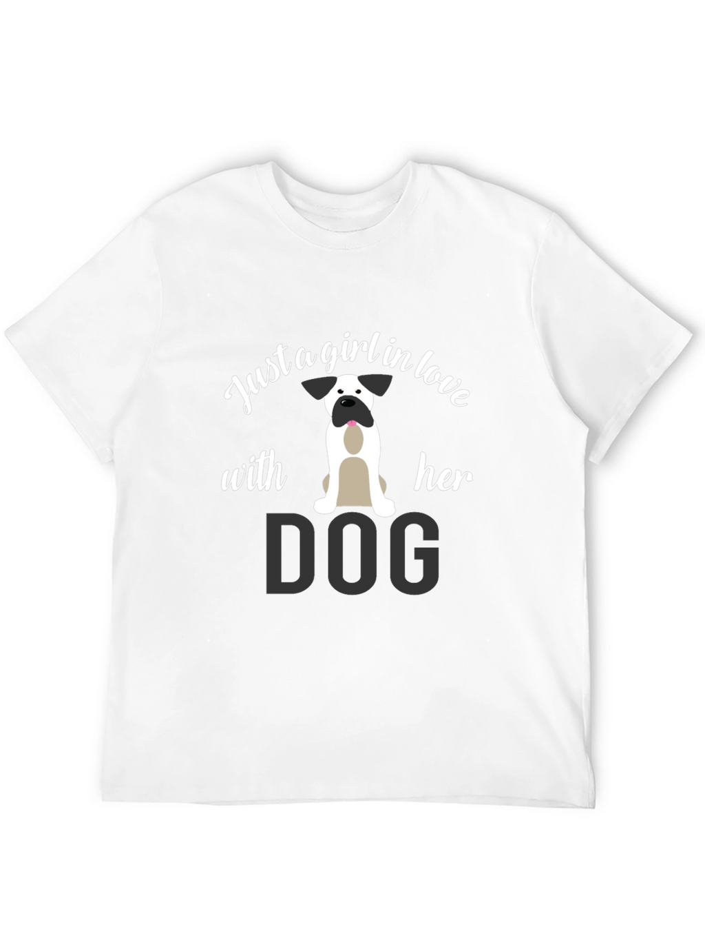 Just a Girl in Love With Her Dog T-Shirt