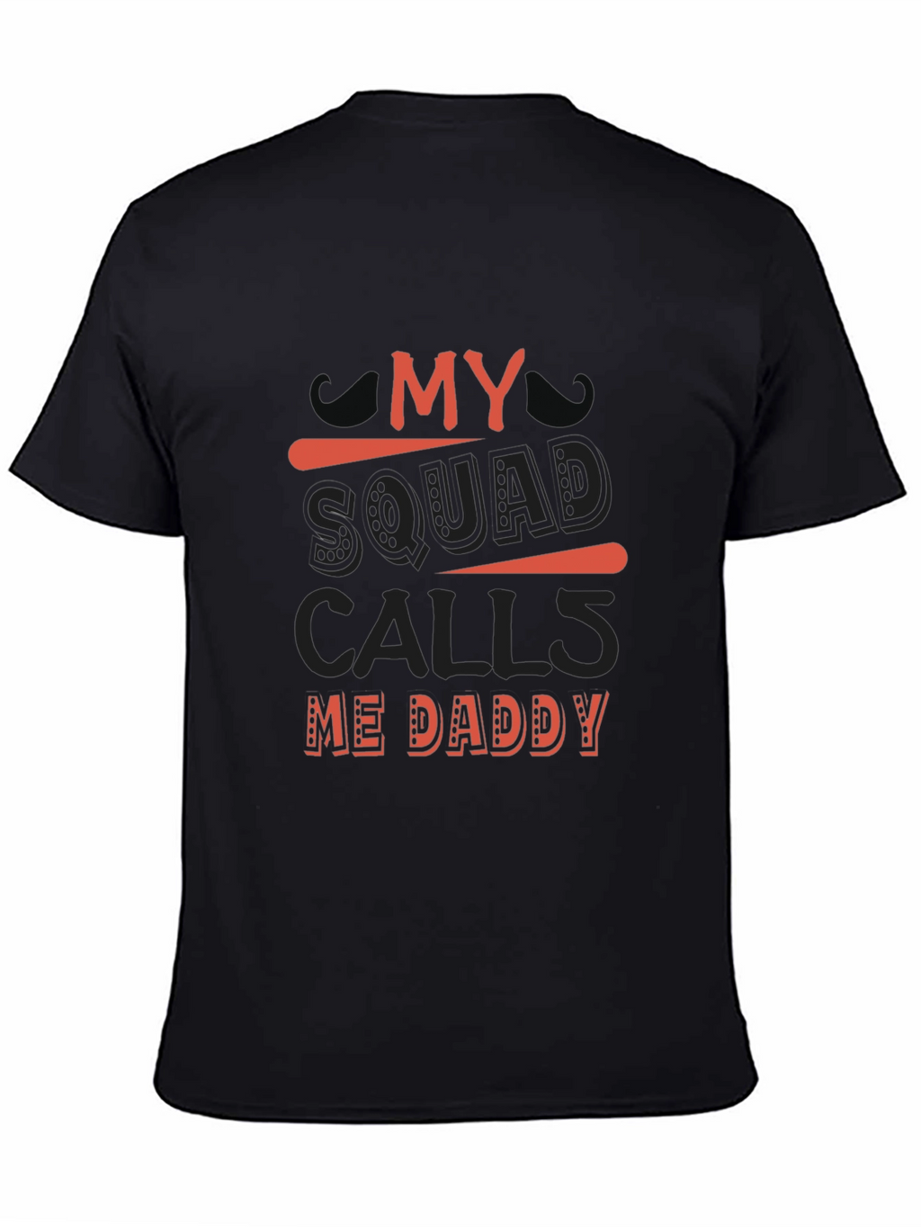 My Squad Calls Me Daddy T-Shirt - Black