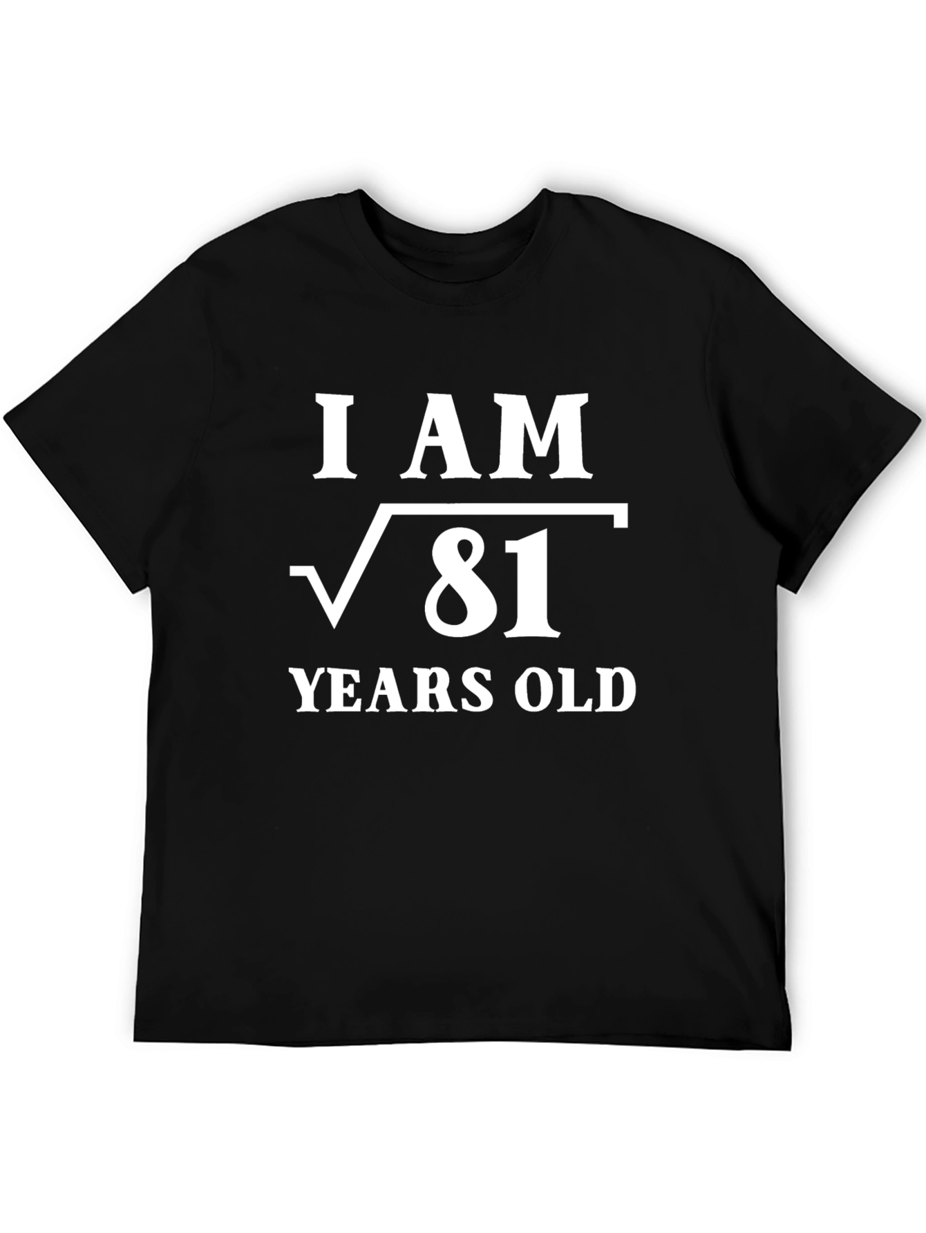 I Am Root 81 Years Old - Black Graphic T-Shirt