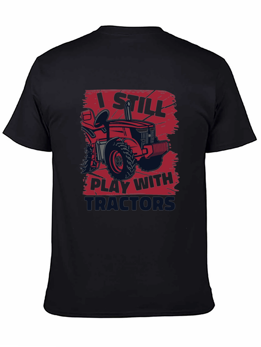 I Still Play With Tractors T-Shirt