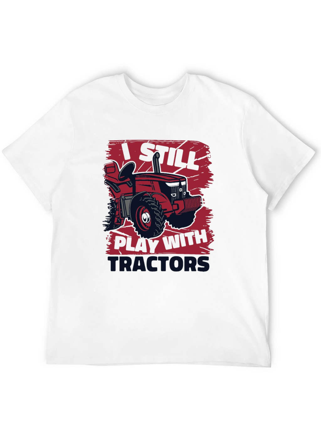I Still Play With Tractors T-Shirt