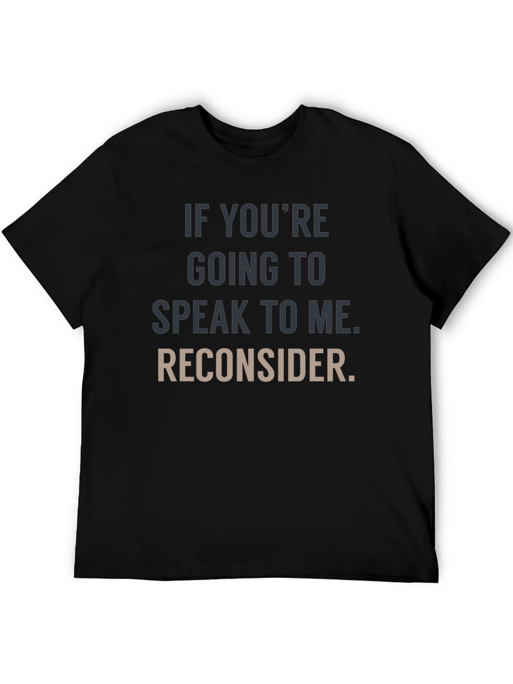 Humorous Graphic Tee: Reconsider Speaking