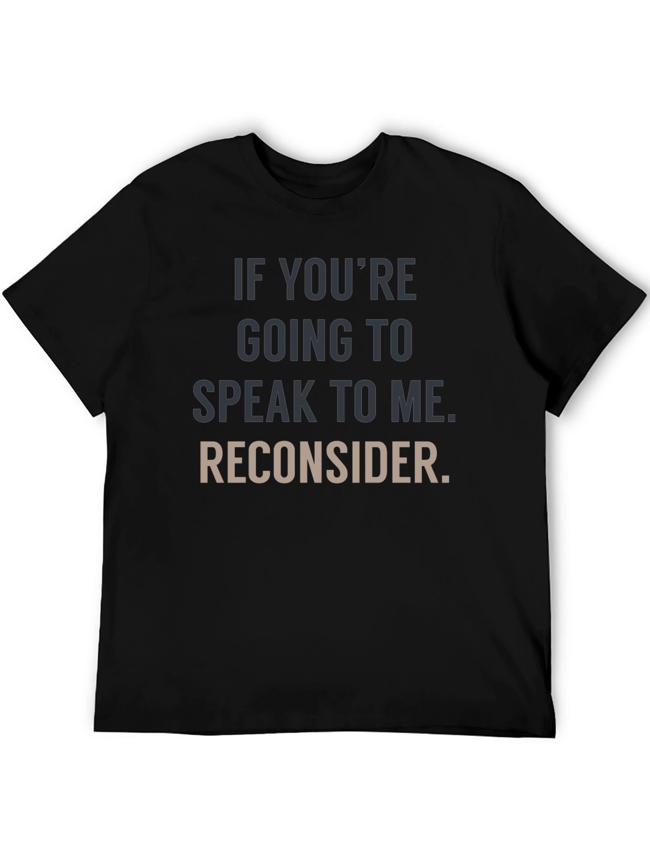 Humorous Graphic Tee: Reconsider Speaking