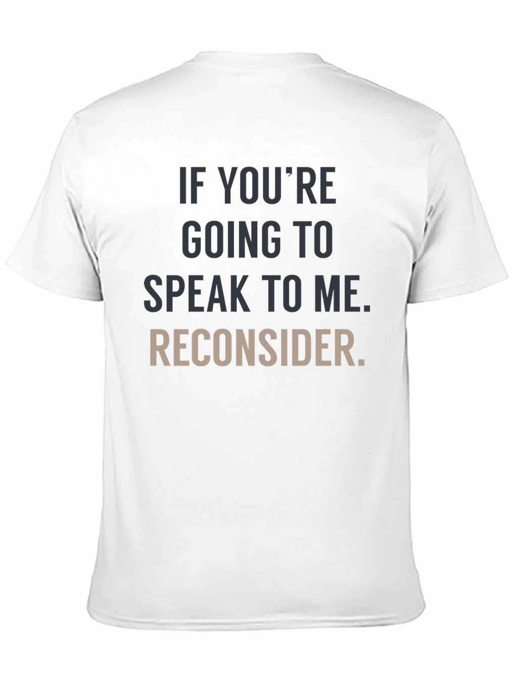 Humorous Graphic Tee: Reconsider Speaking