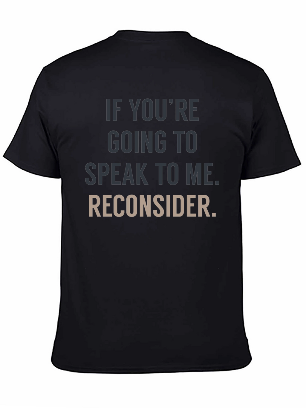 Humorous Graphic Tee: Reconsider Speaking