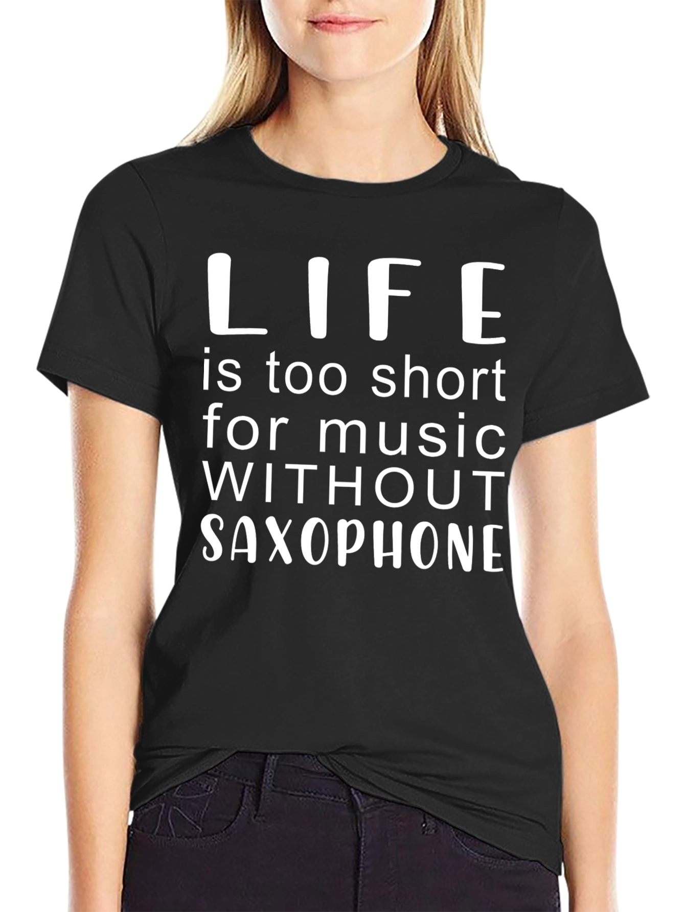 Saxophone Music Lover T-Shirt - Life is Too Short