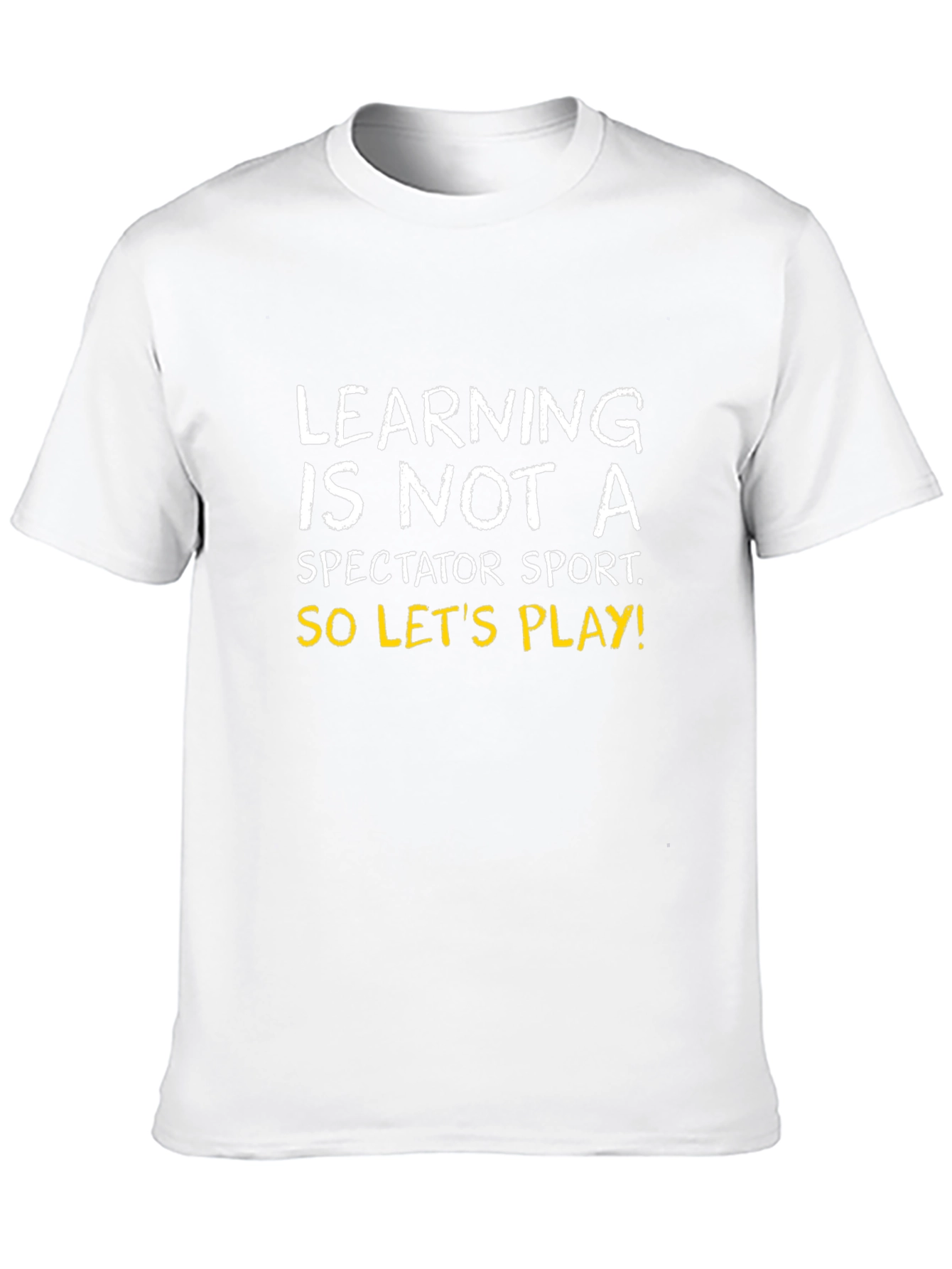 Learning is Not a Spectator Sport Tee