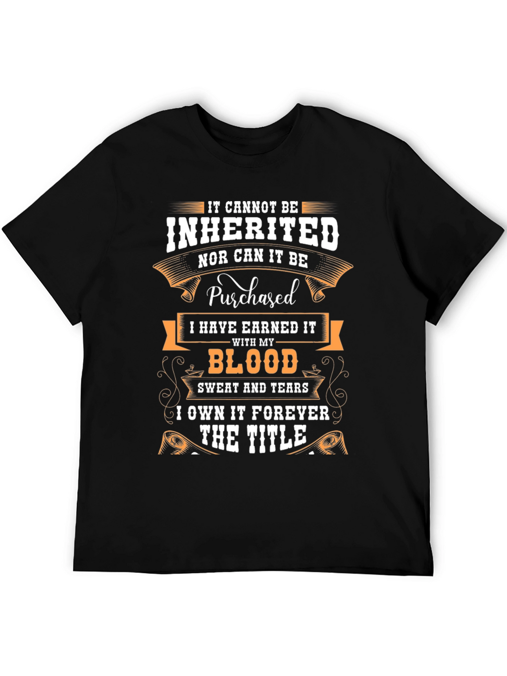 Earned Not Inherited T-Shirt