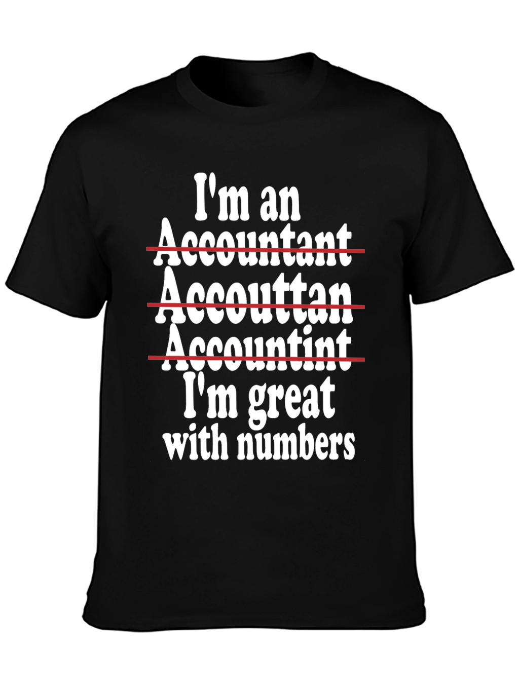 Funny Accountant T-Shirt - Im Great With Numbers!