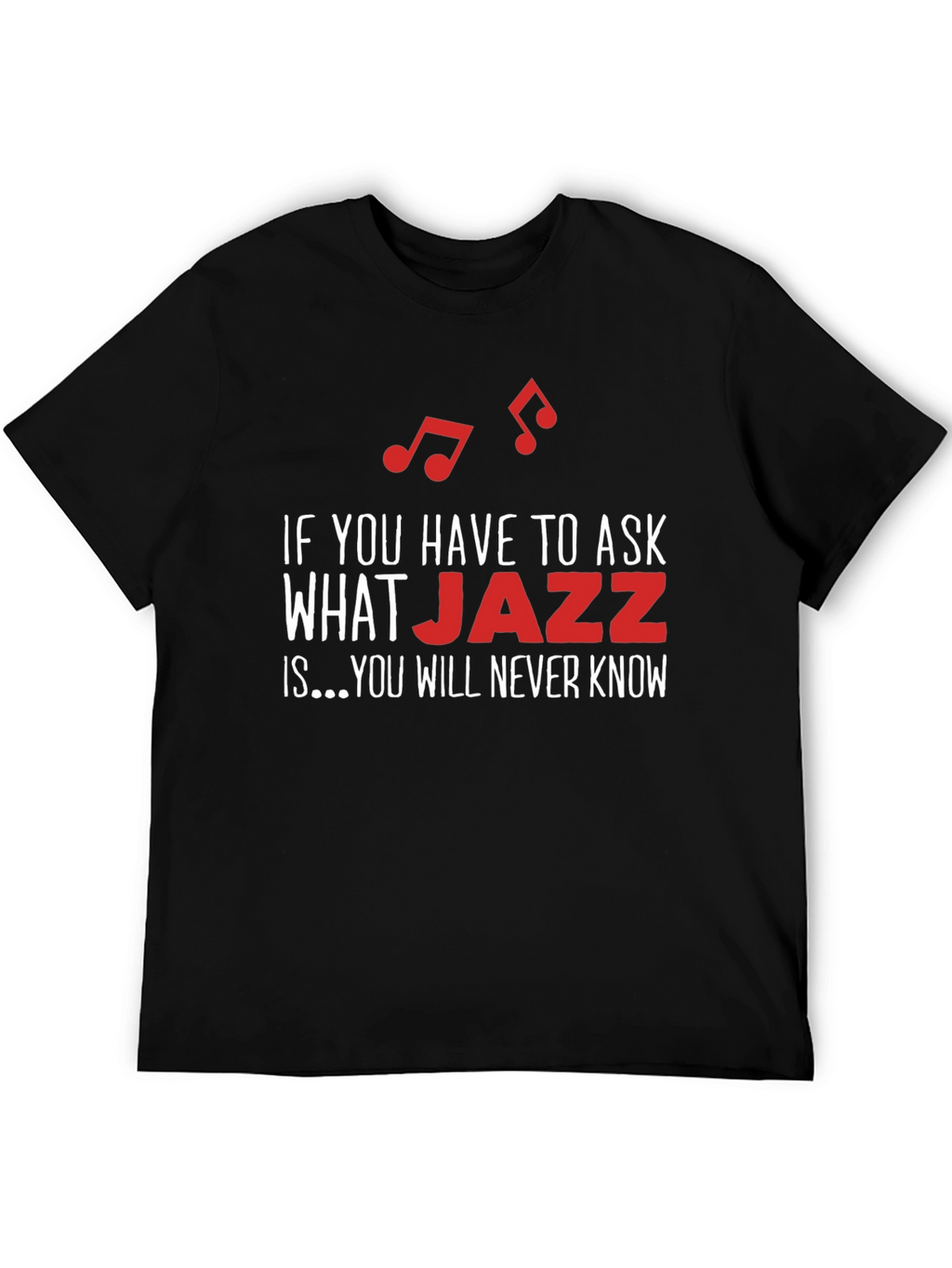Jazz Music T-Shirt - If You Have to Ask...