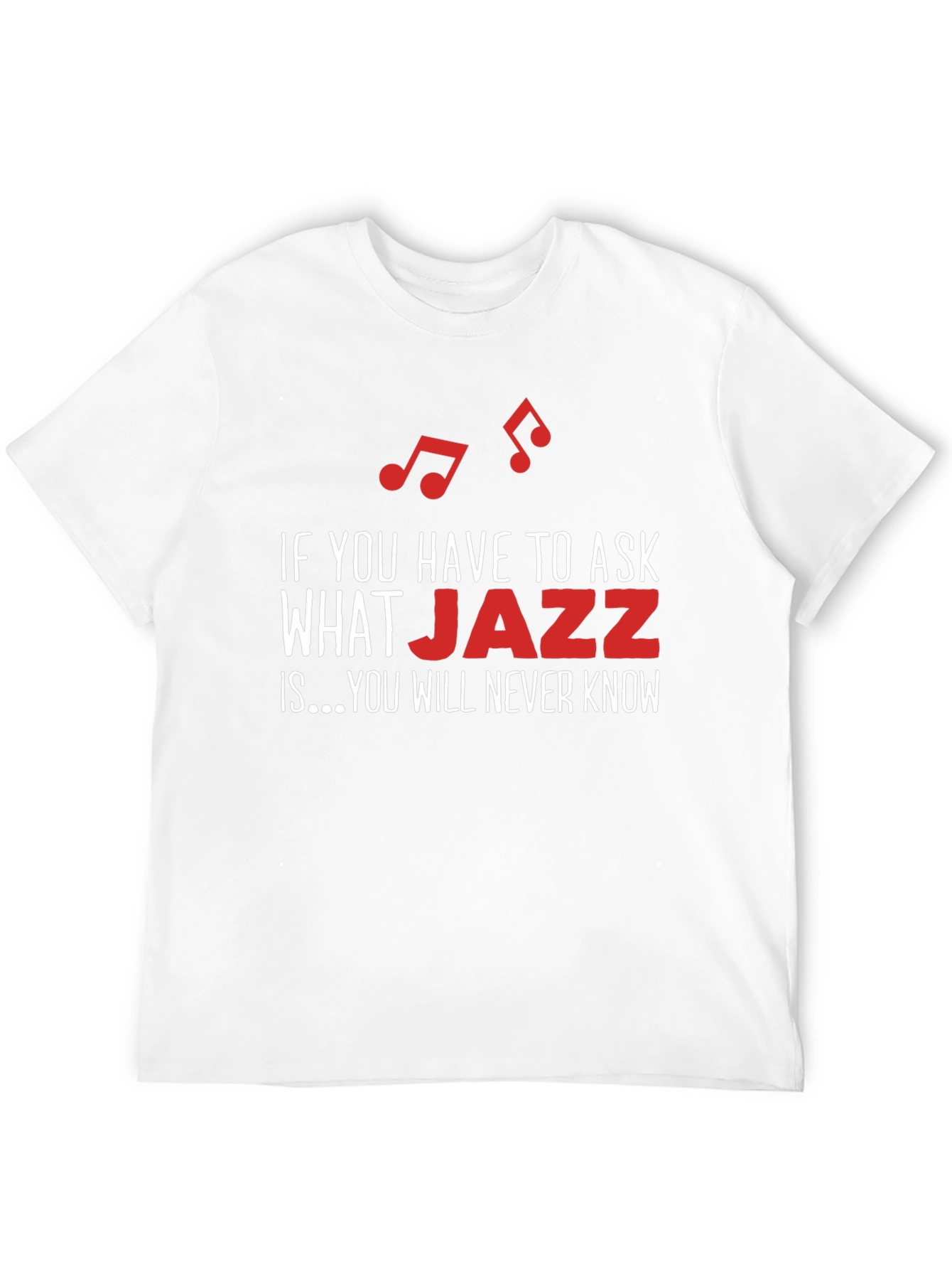Jazz Music T-Shirt - If You Have to Ask...