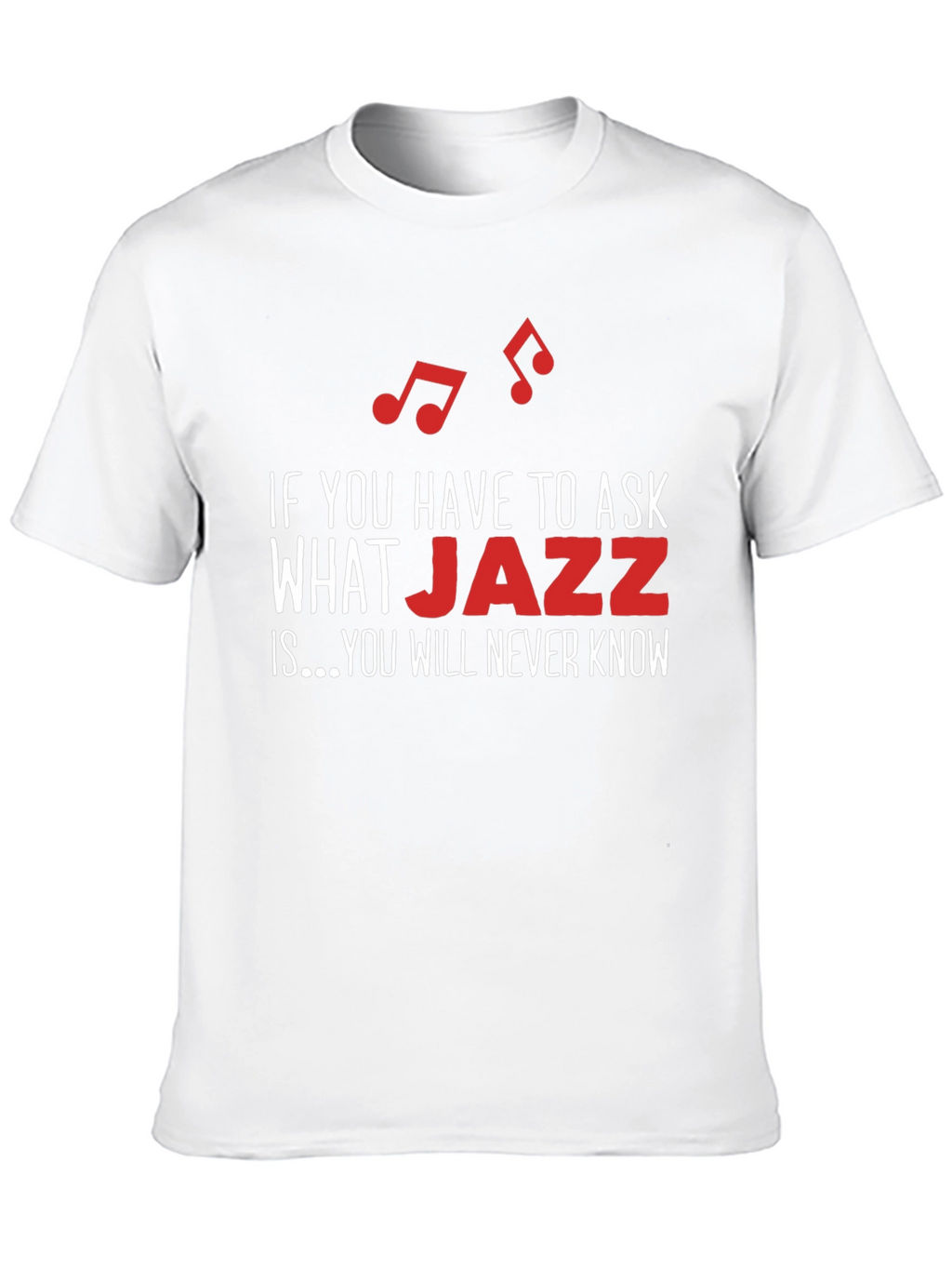 Jazz Music T-Shirt - If You Have to Ask...