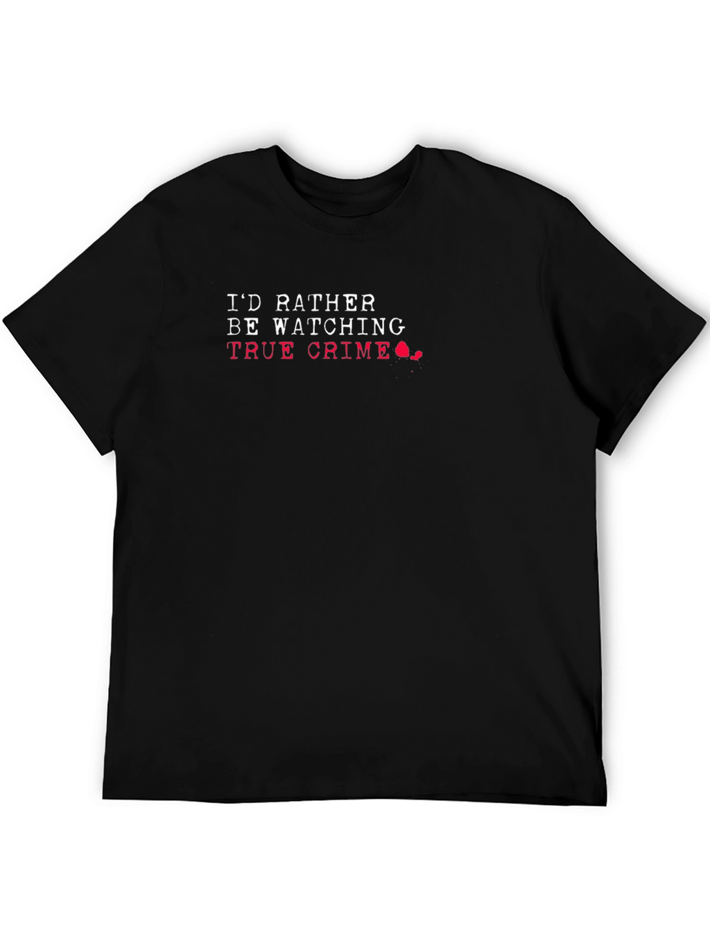 Id Rather Be Watching True Crime Graphic T-Shirt