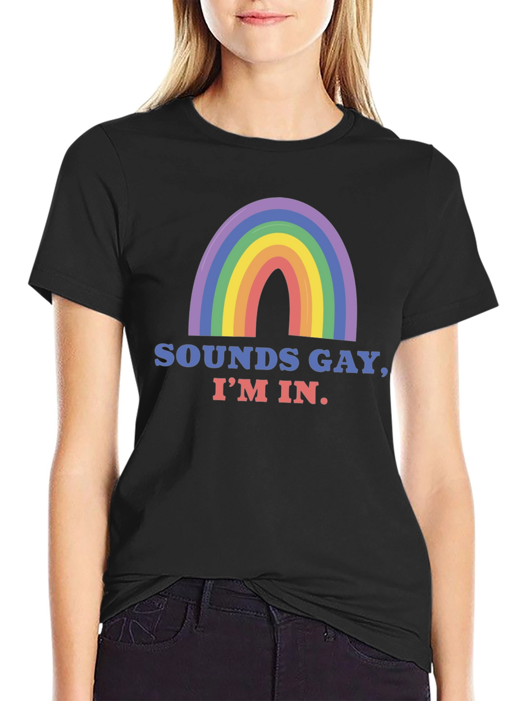 Sounds Gay Im In T-Shirt - Pride Rainbow