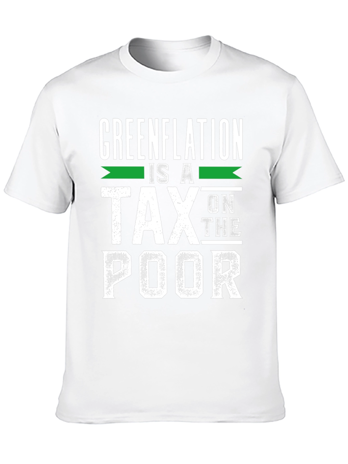 Greenflation is a Tax on the Poor T-Shirt