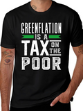 Greenflation is a Tax on the Poor T-Shirt