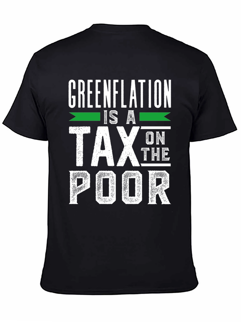 Greenflation is a Tax on the Poor T-Shirt