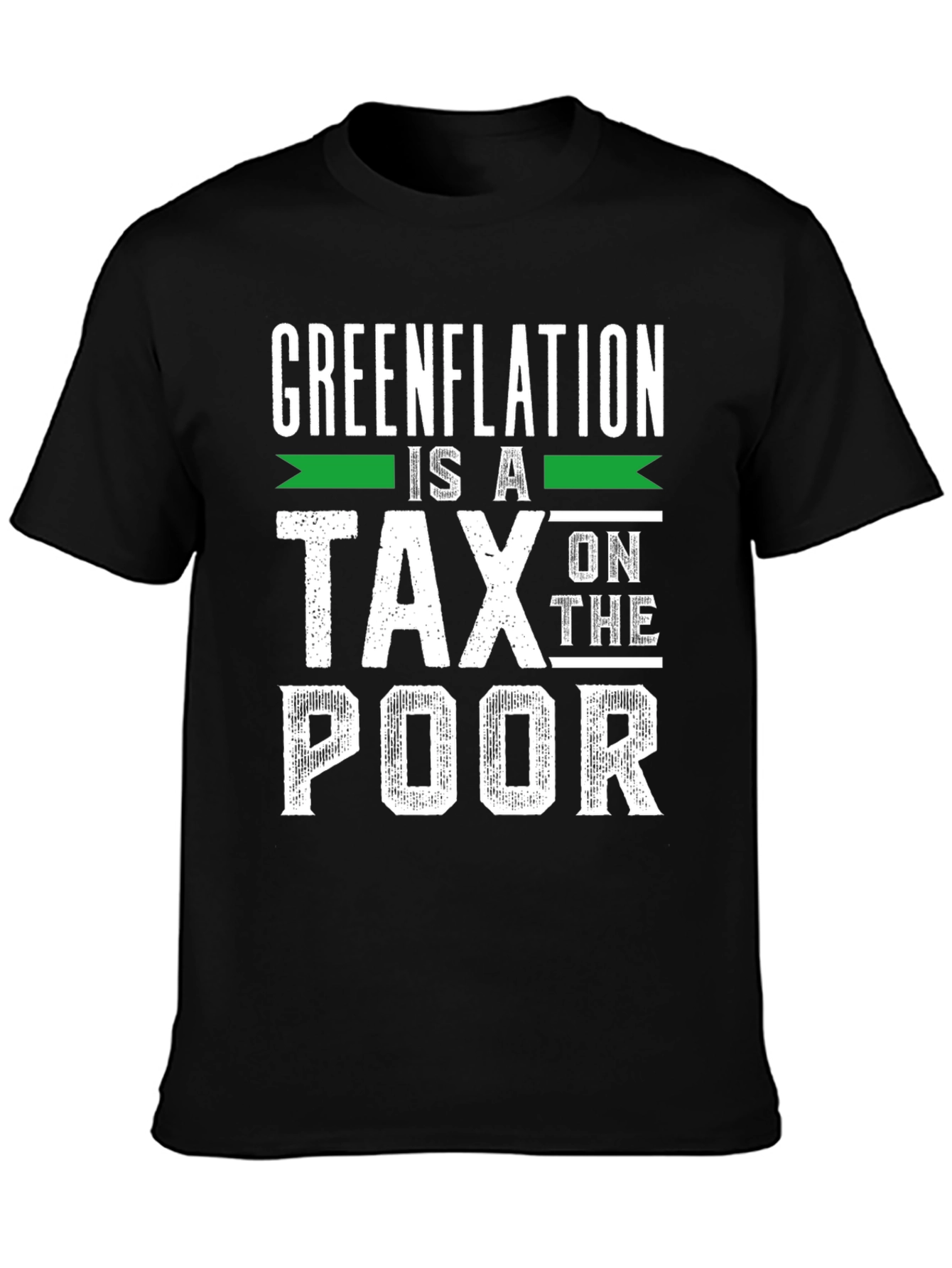 Greenflation is a Tax on the Poor T-Shirt
