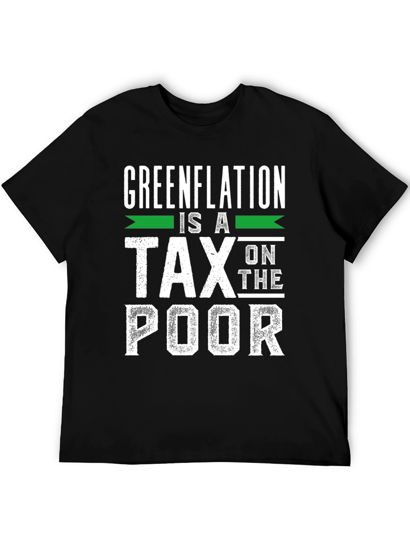 Greenflation is a Tax on the Poor T-Shirt