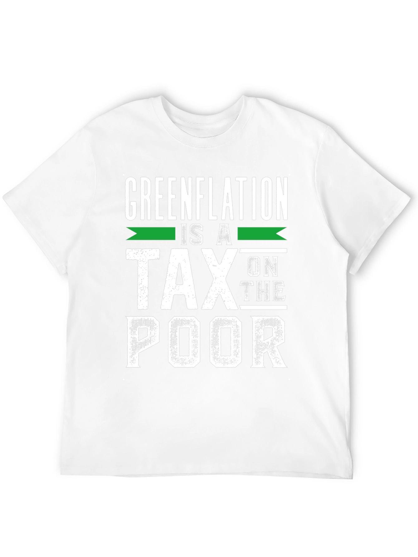 Greenflation is a Tax on the Poor T-Shirt