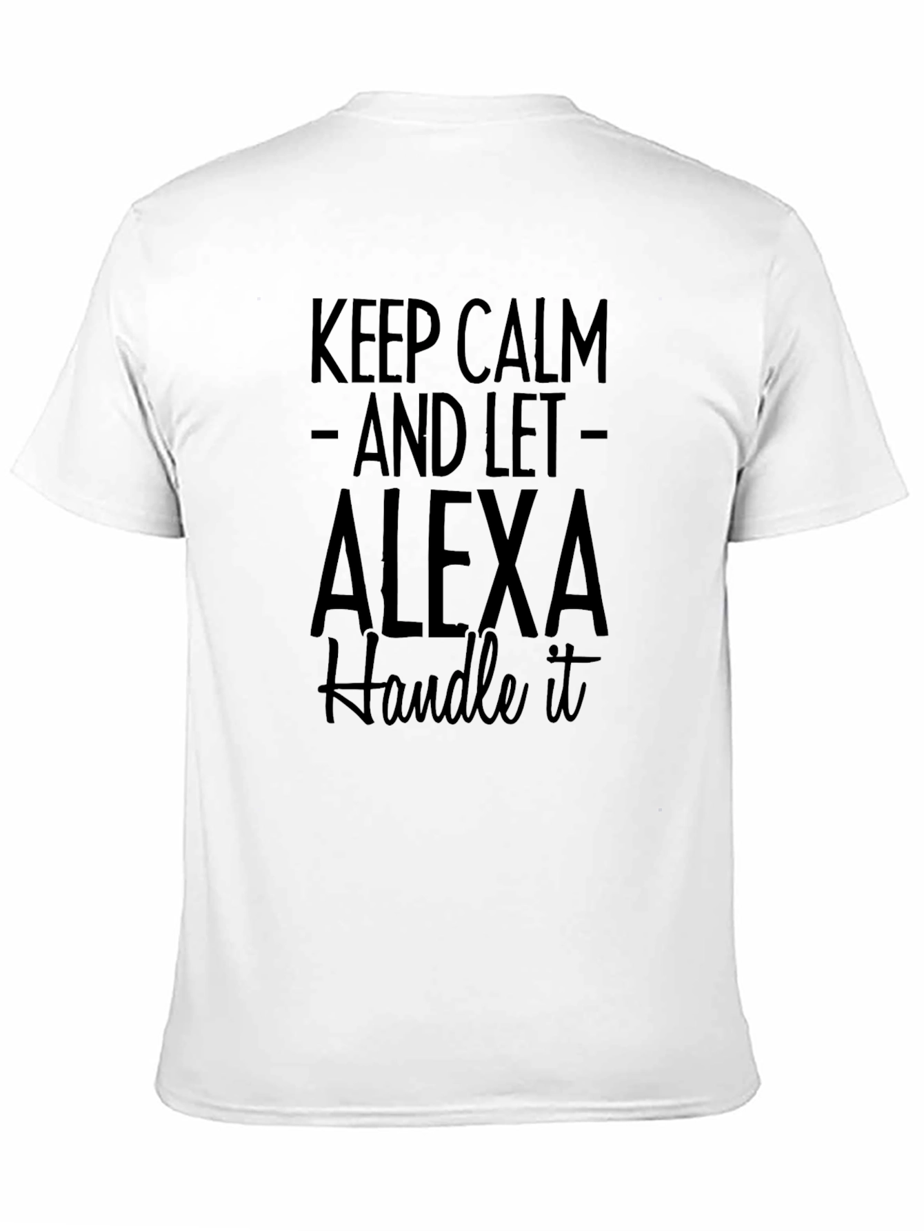 Keep Calm Alexa T-Shirt - Funny Novelty Tee
