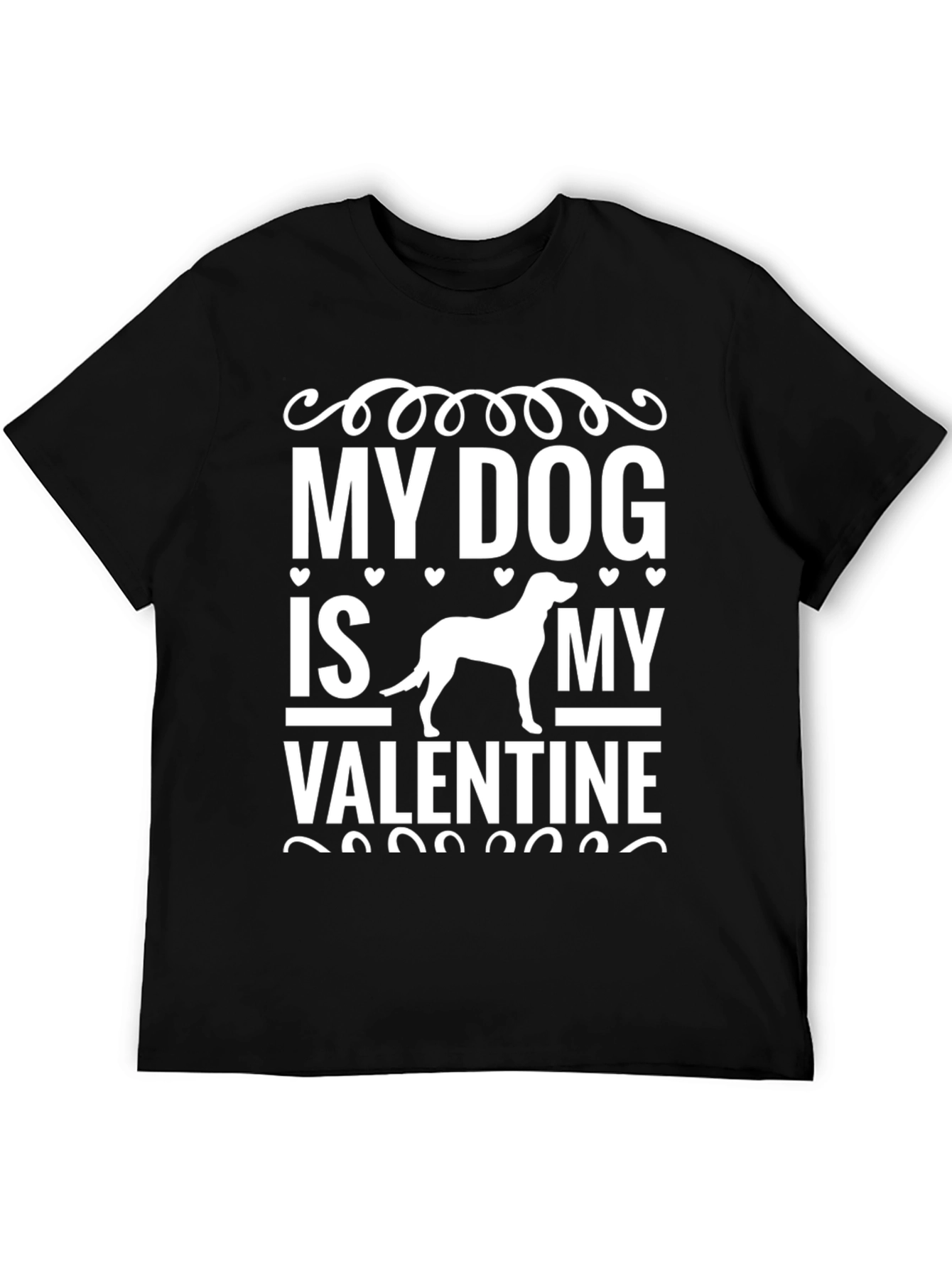 My Dog Is My Valentine - Graphic T-Shirt