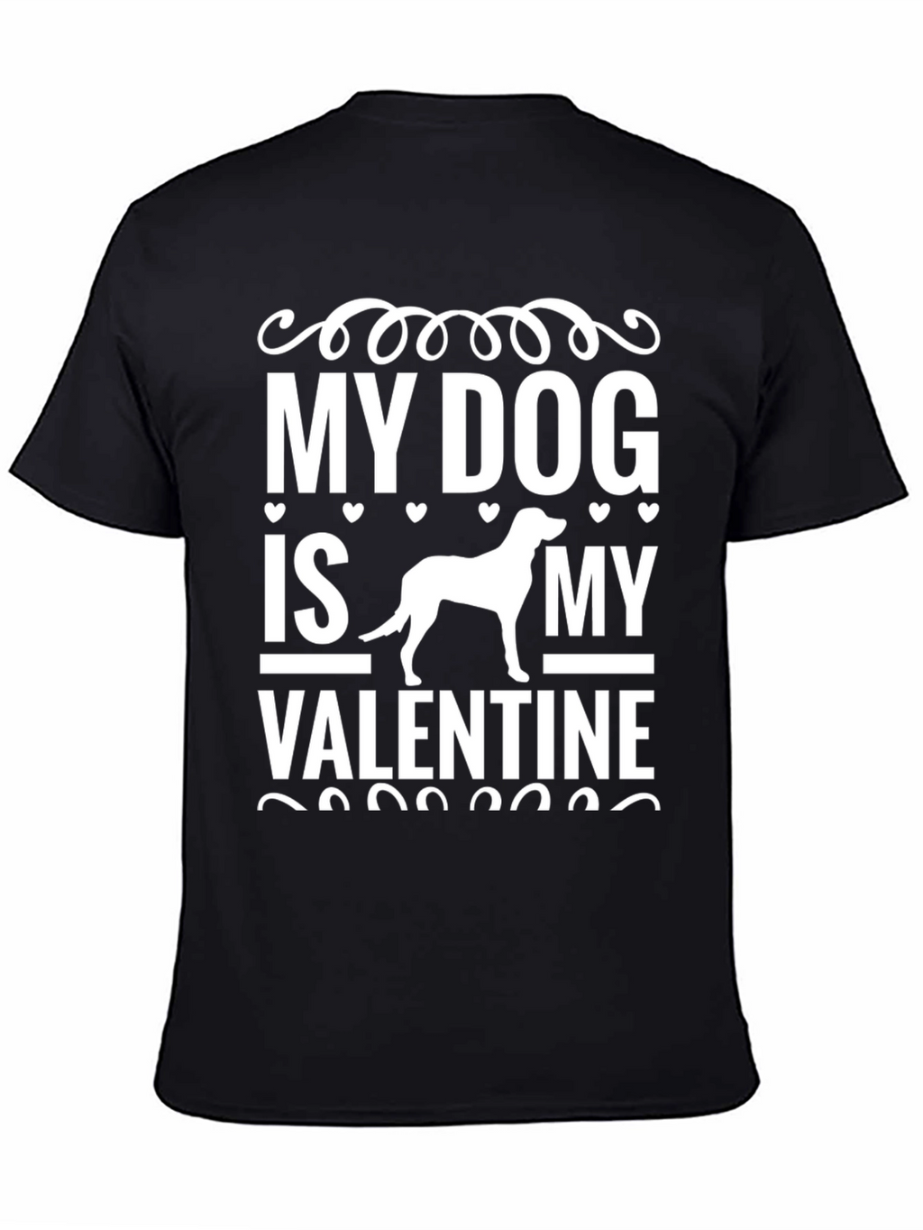 My Dog Is My Valentine - Graphic T-Shirt