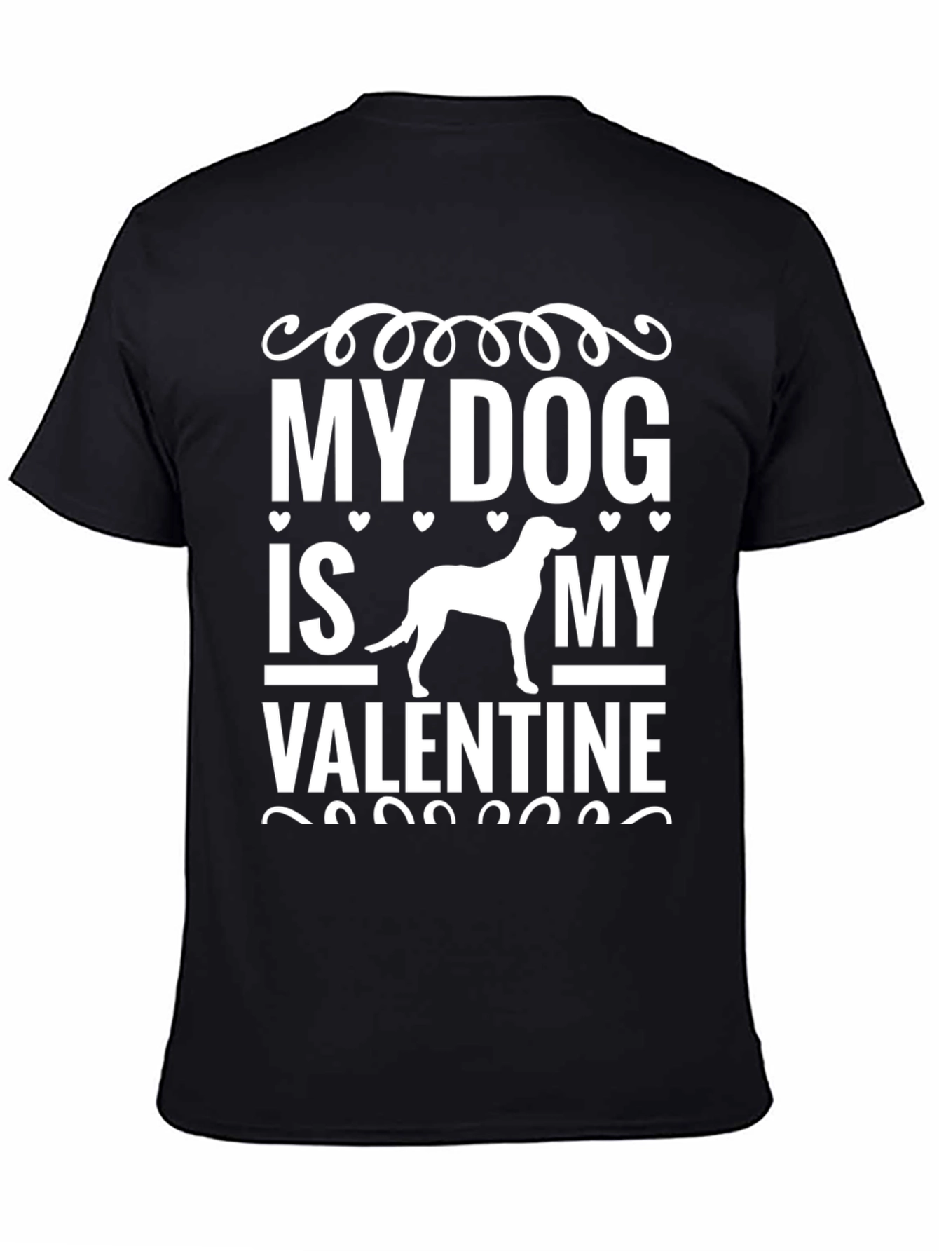 My Dog Is My Valentine - Graphic T-Shirt