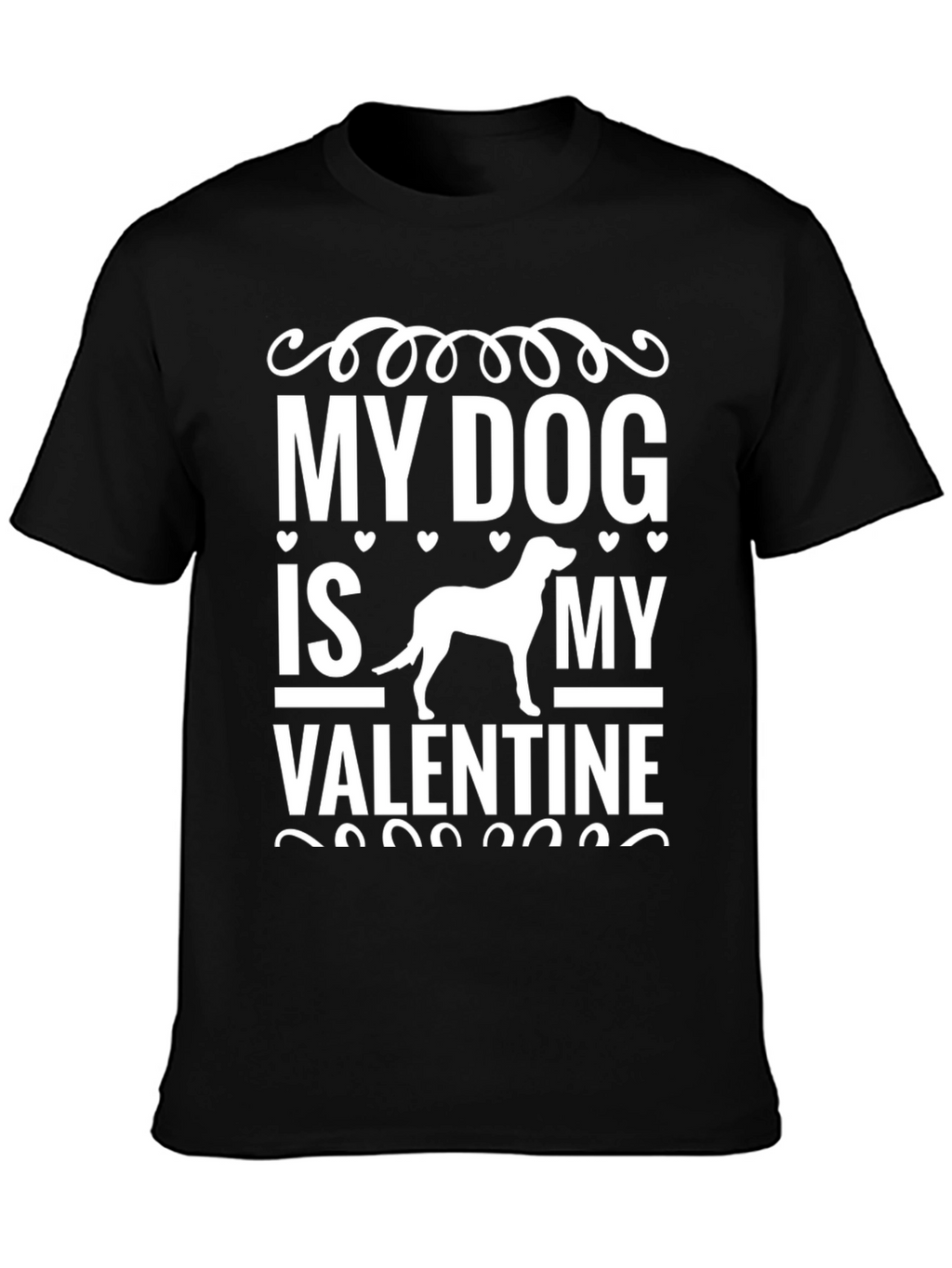 My Dog Is My Valentine - Graphic T-Shirt