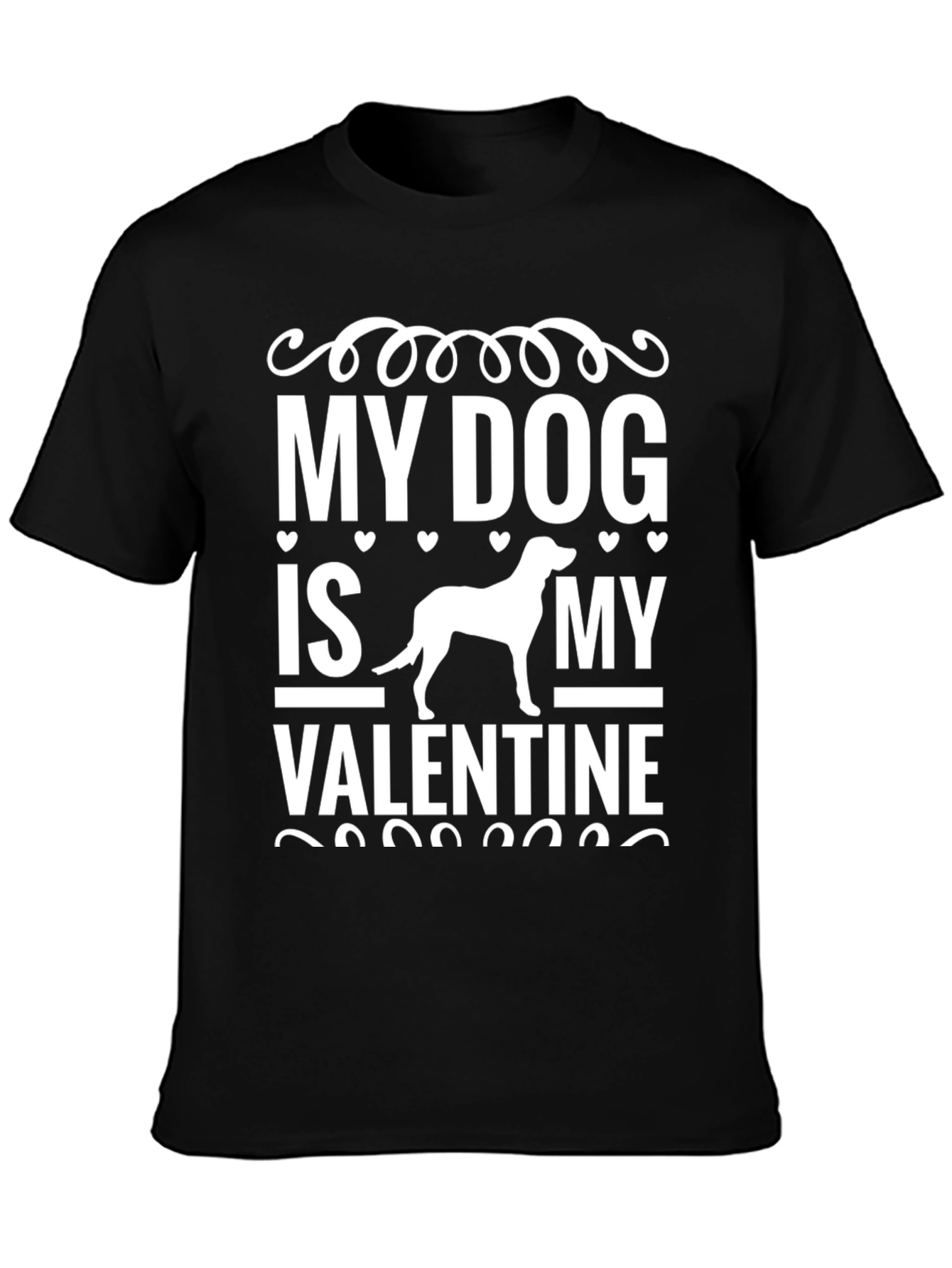 My Dog Is My Valentine - Graphic T-Shirt