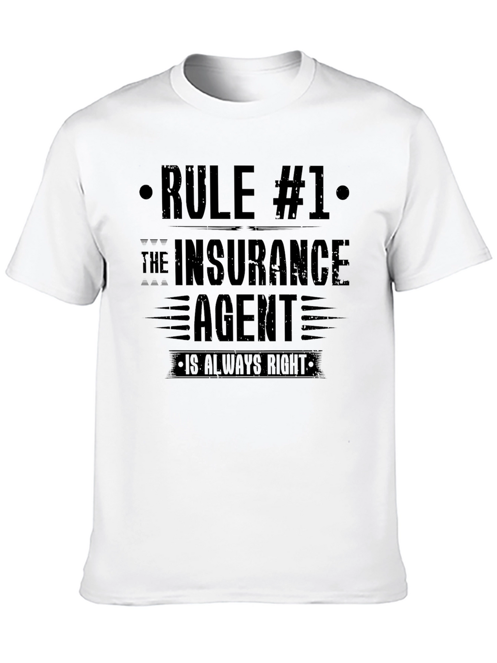 Rule #1 The Insurance Agent T-Shirt