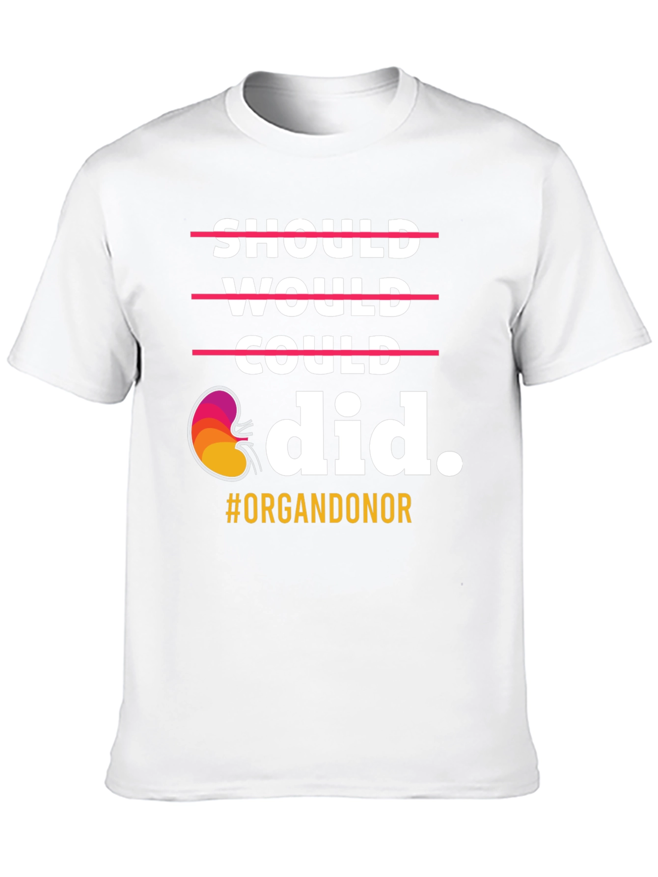 Organ Donor T-Shirt: Should Would Could Did