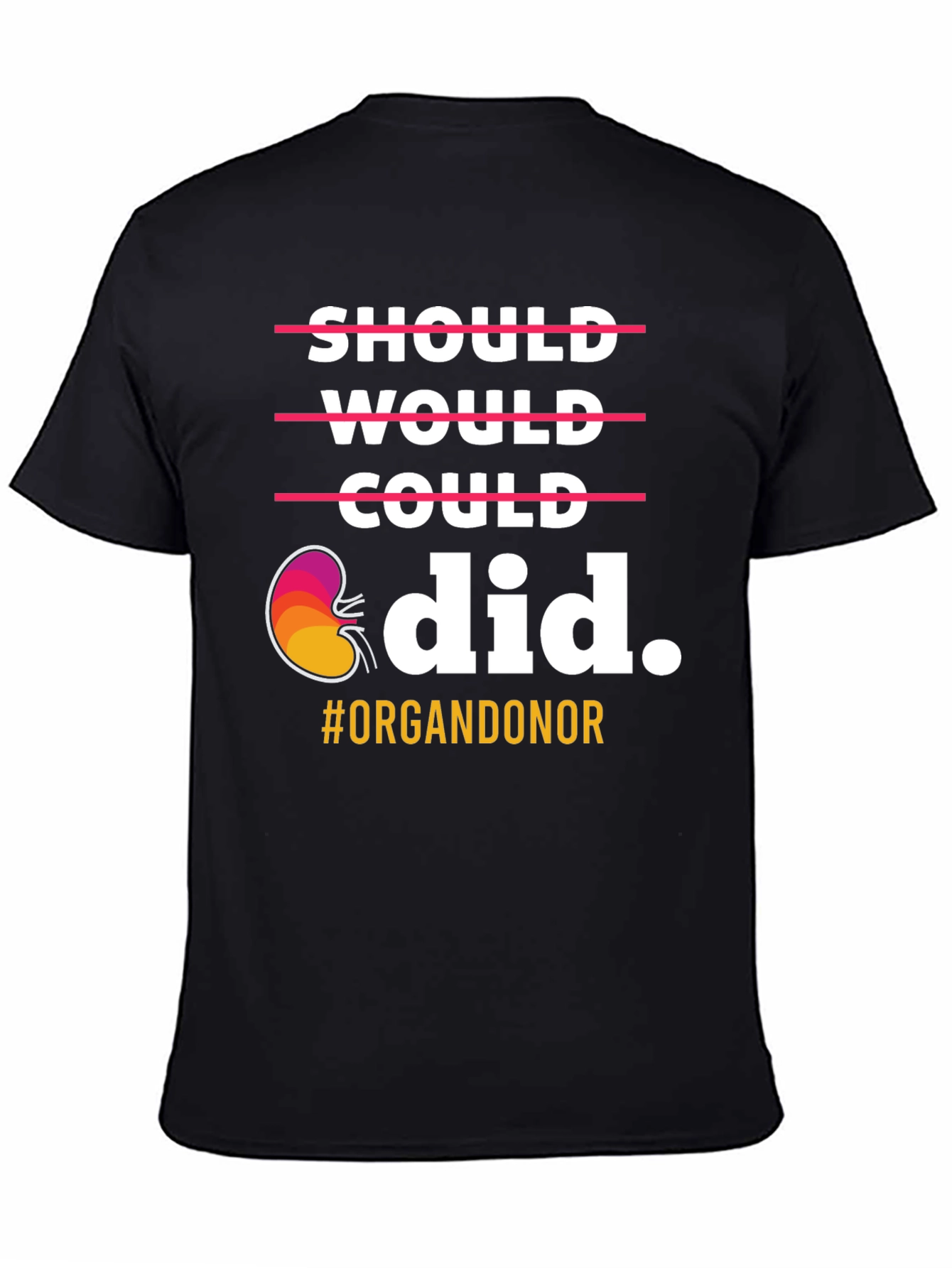 Organ Donor T-Shirt: Should Would Could Did