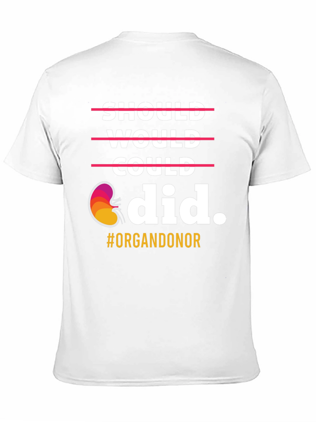 Organ Donor T-Shirt: Should Would Could Did