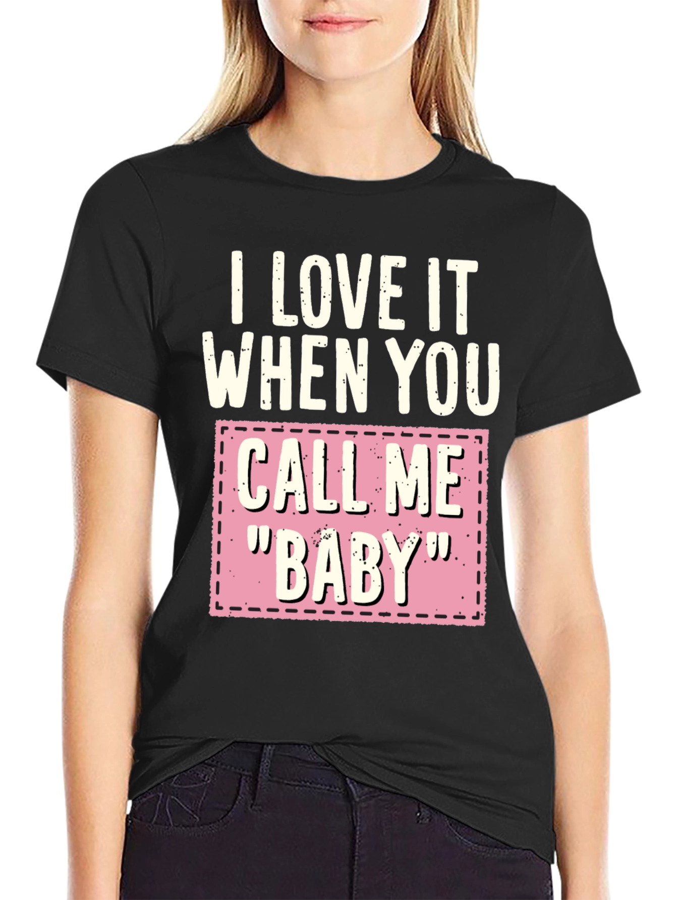 I Love It When You Call Me Baby T-Shirt