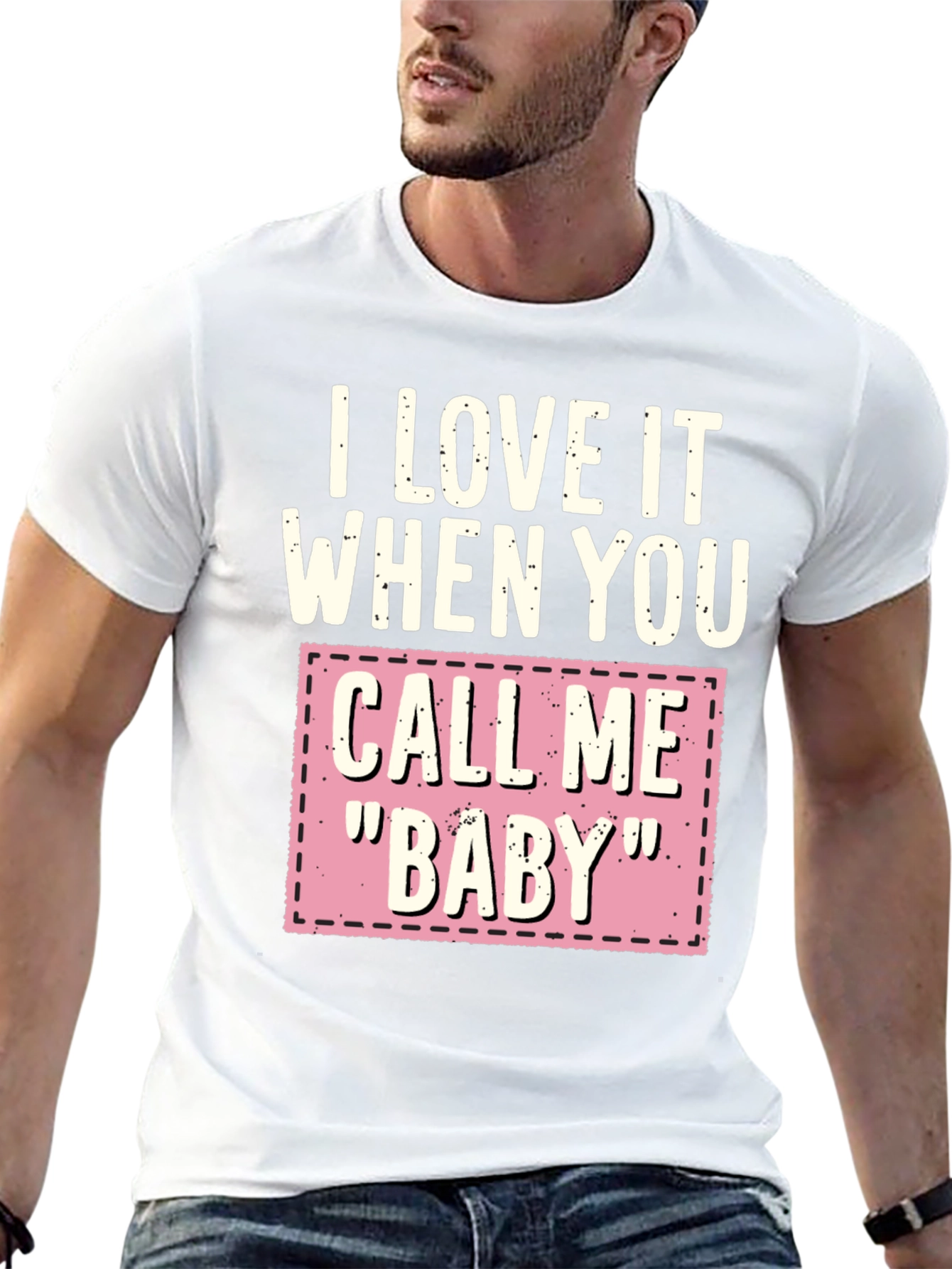 I Love It When You Call Me Baby T-Shirt