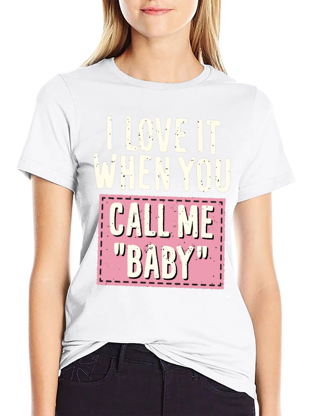 I Love It When You Call Me Baby T-Shirt