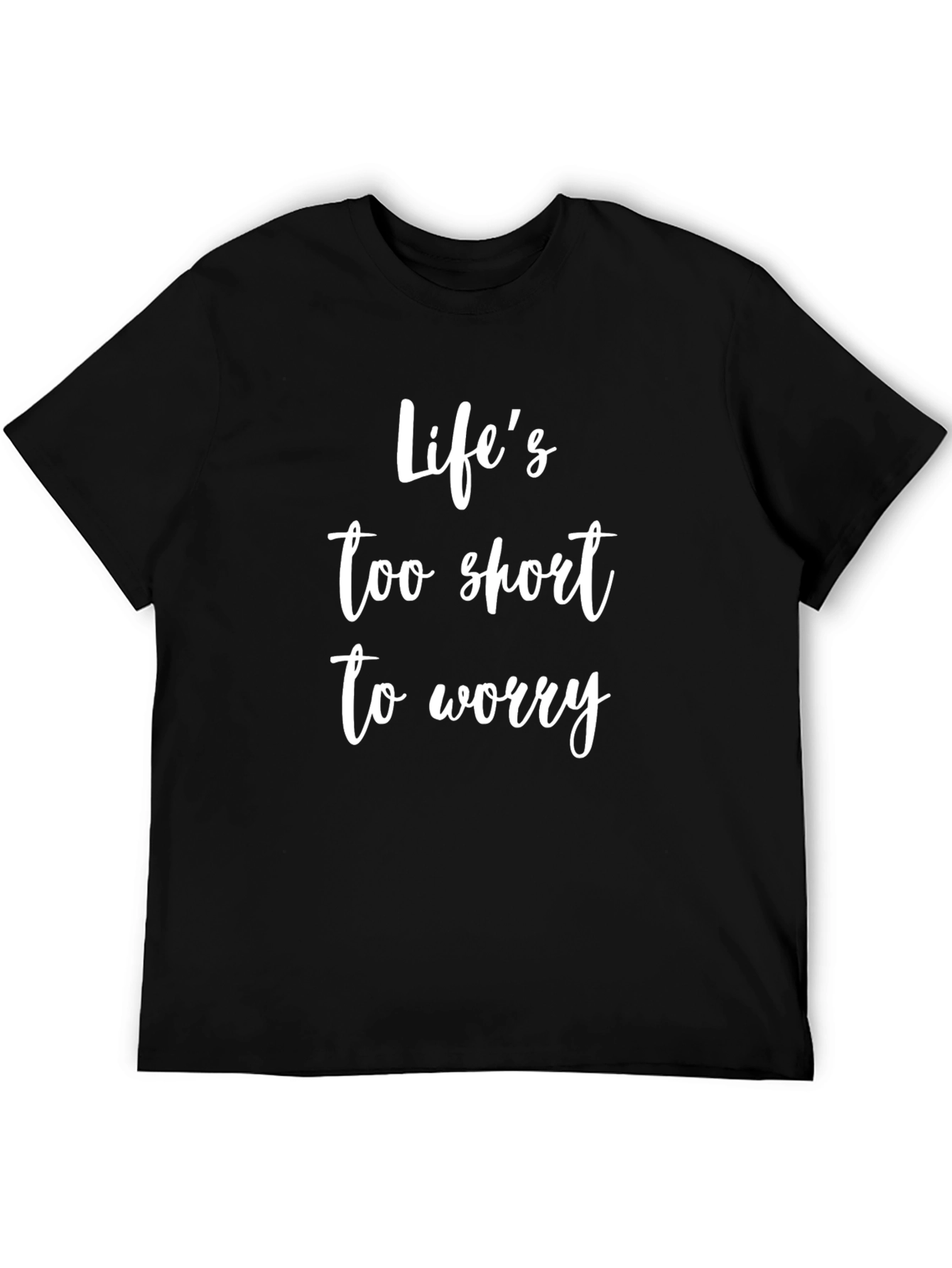 Lifes Too Short To Worry Black T-Shirt