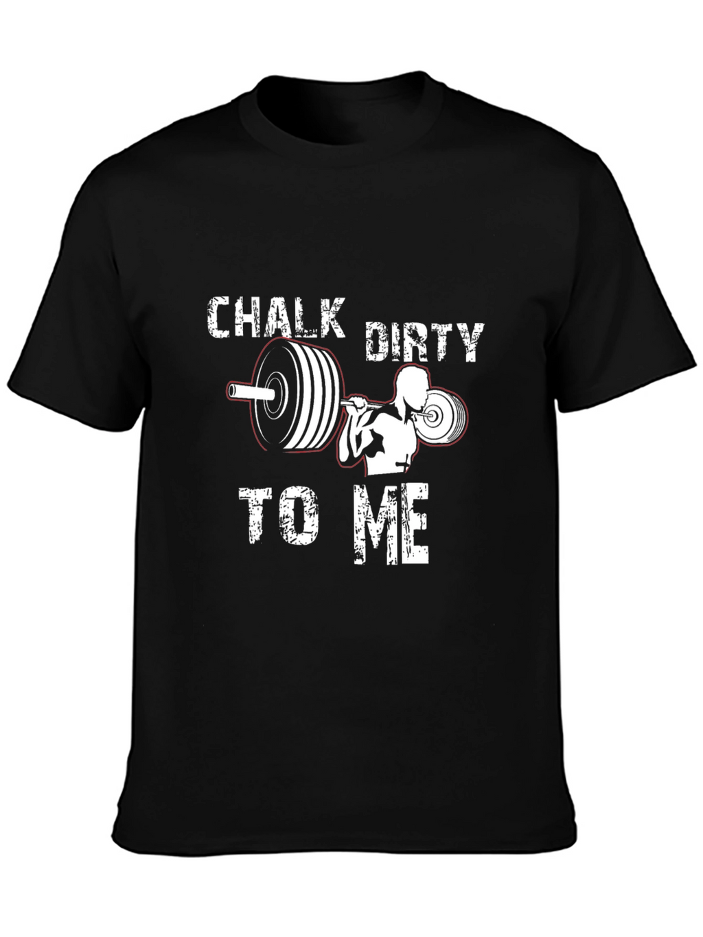 Chalk Dirty to Me - Gym T-Shirt