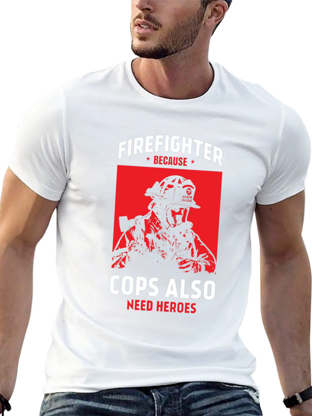 Firefighter Because Cops Also Need Heroes T-Shirt