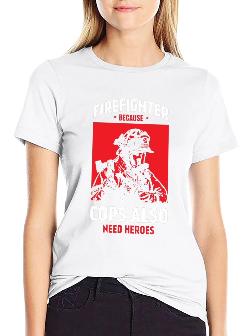 Firefighter Because Cops Also Need Heroes T-Shirt