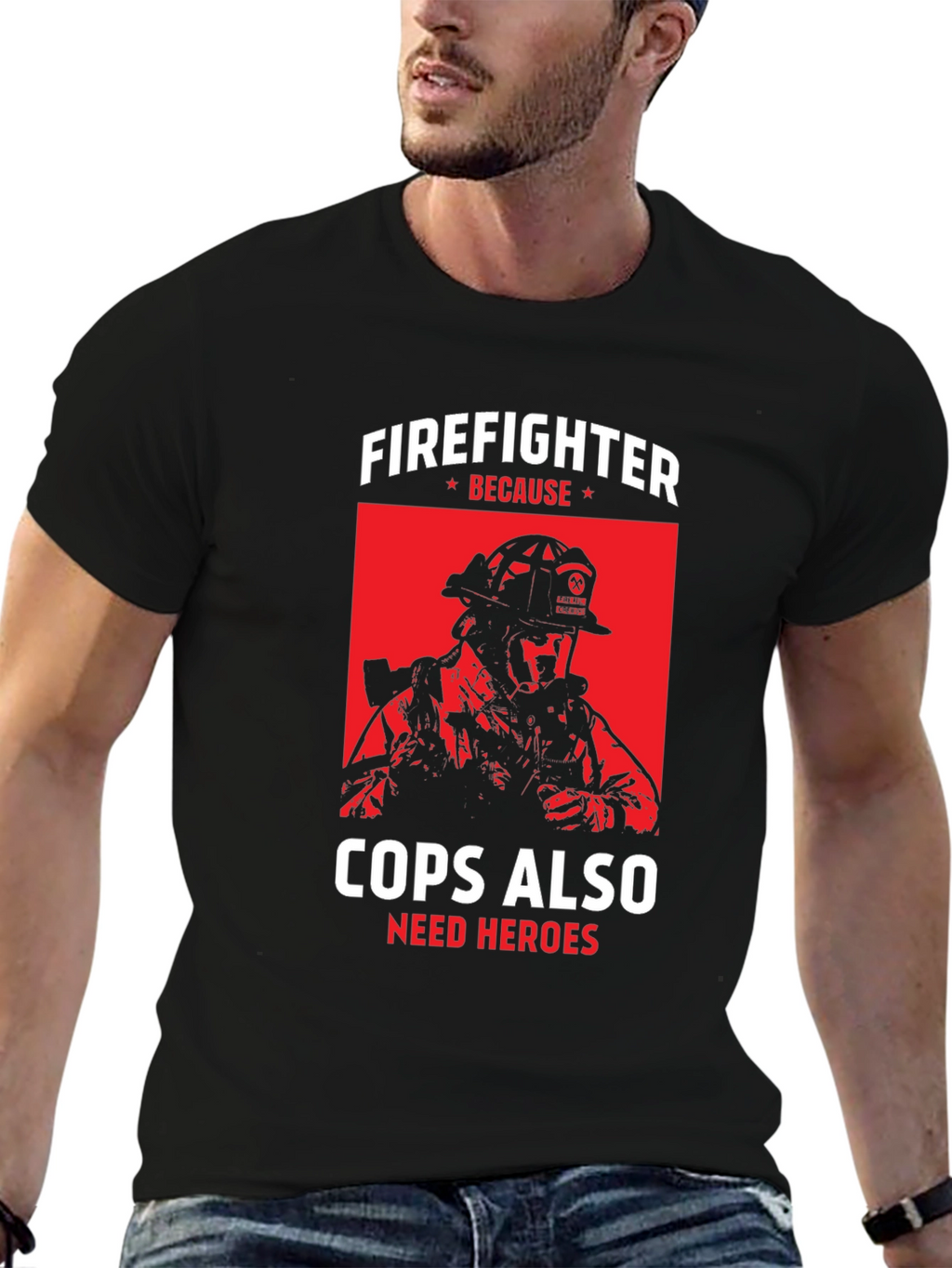 Firefighter Because Cops Also Need Heroes T-Shirt