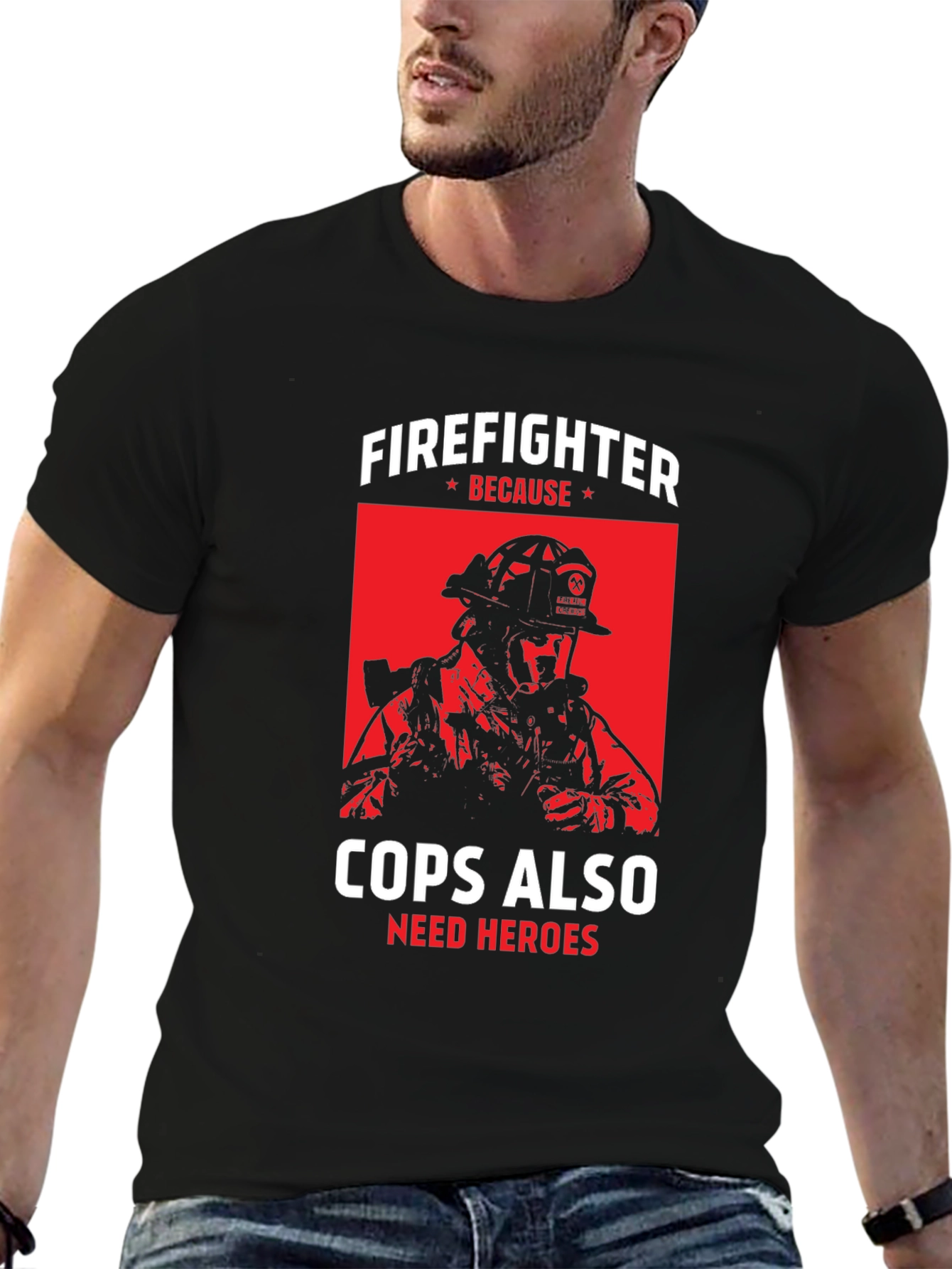 Firefighter Because Cops Also Need Heroes T-Shirt