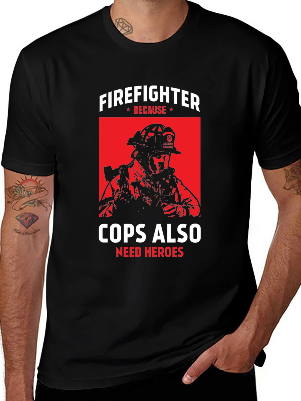 Firefighter Because Cops Also Need Heroes T-Shirt