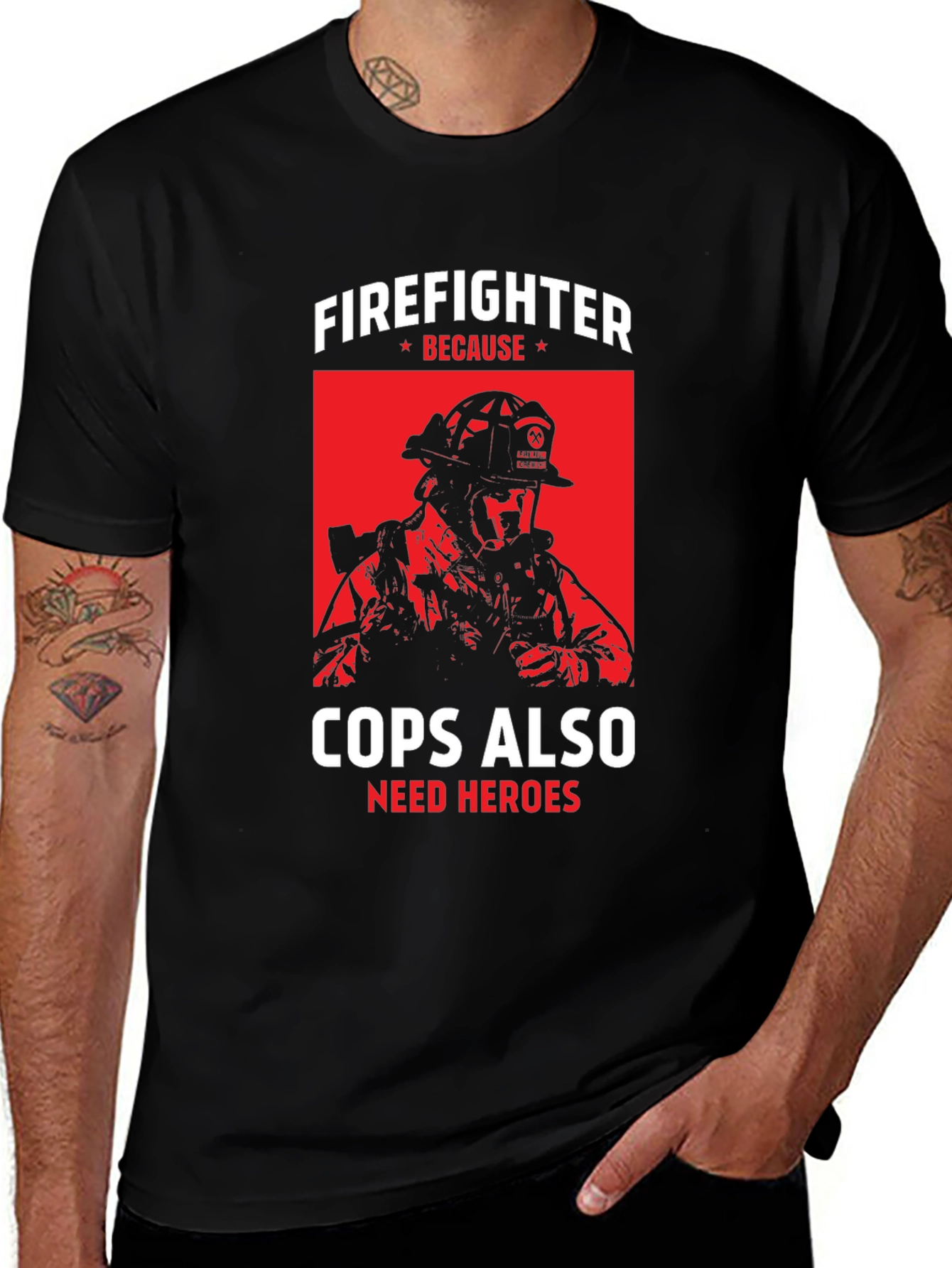 Firefighter Because Cops Also Need Heroes T-Shirt