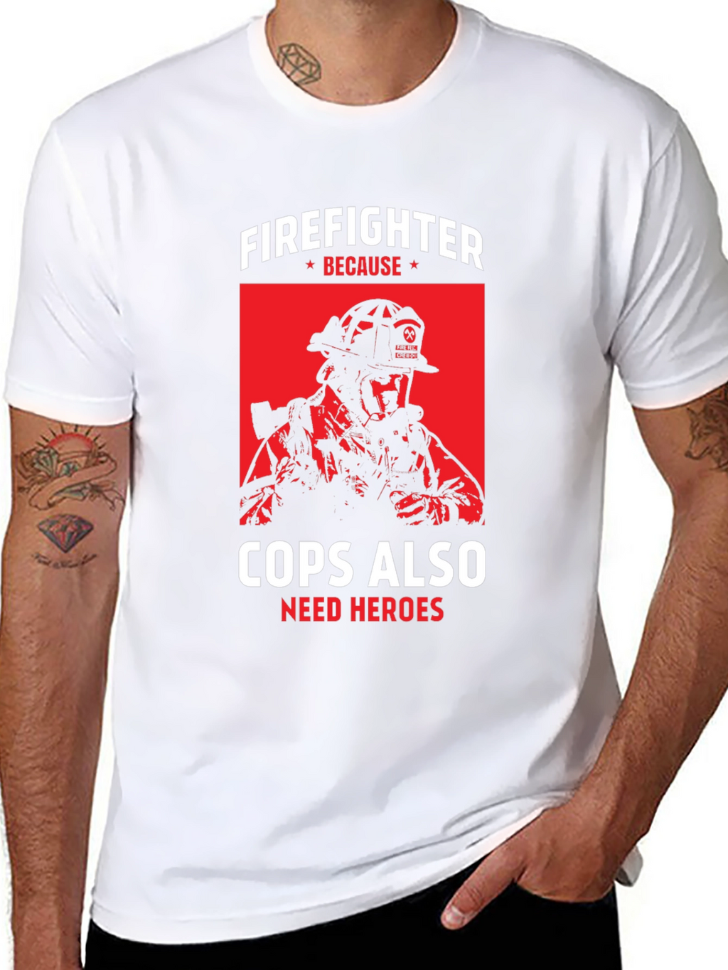 Firefighter Because Cops Also Need Heroes T-Shirt