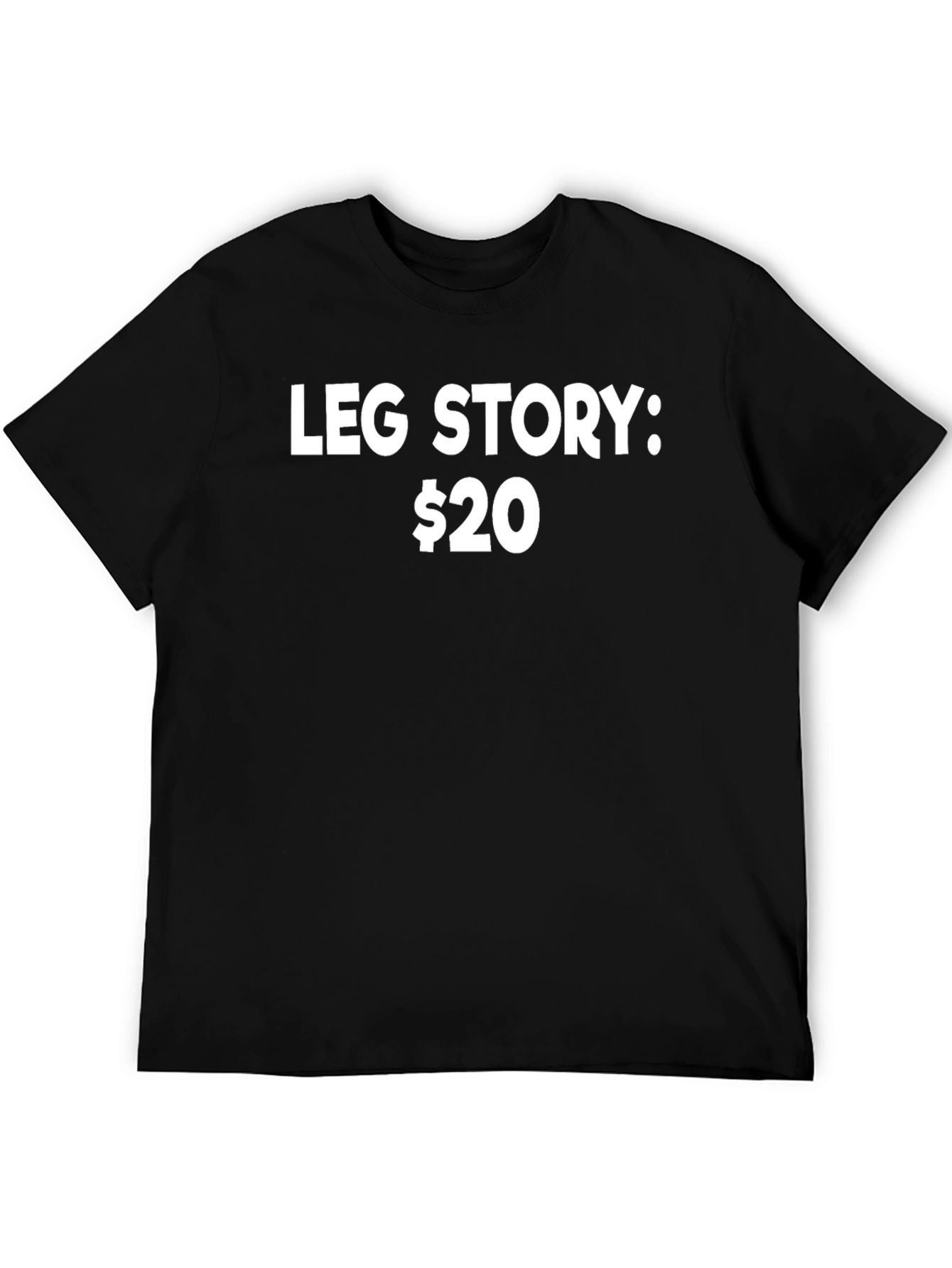 Leg Story T-Shirt - Funny Slogan Tee