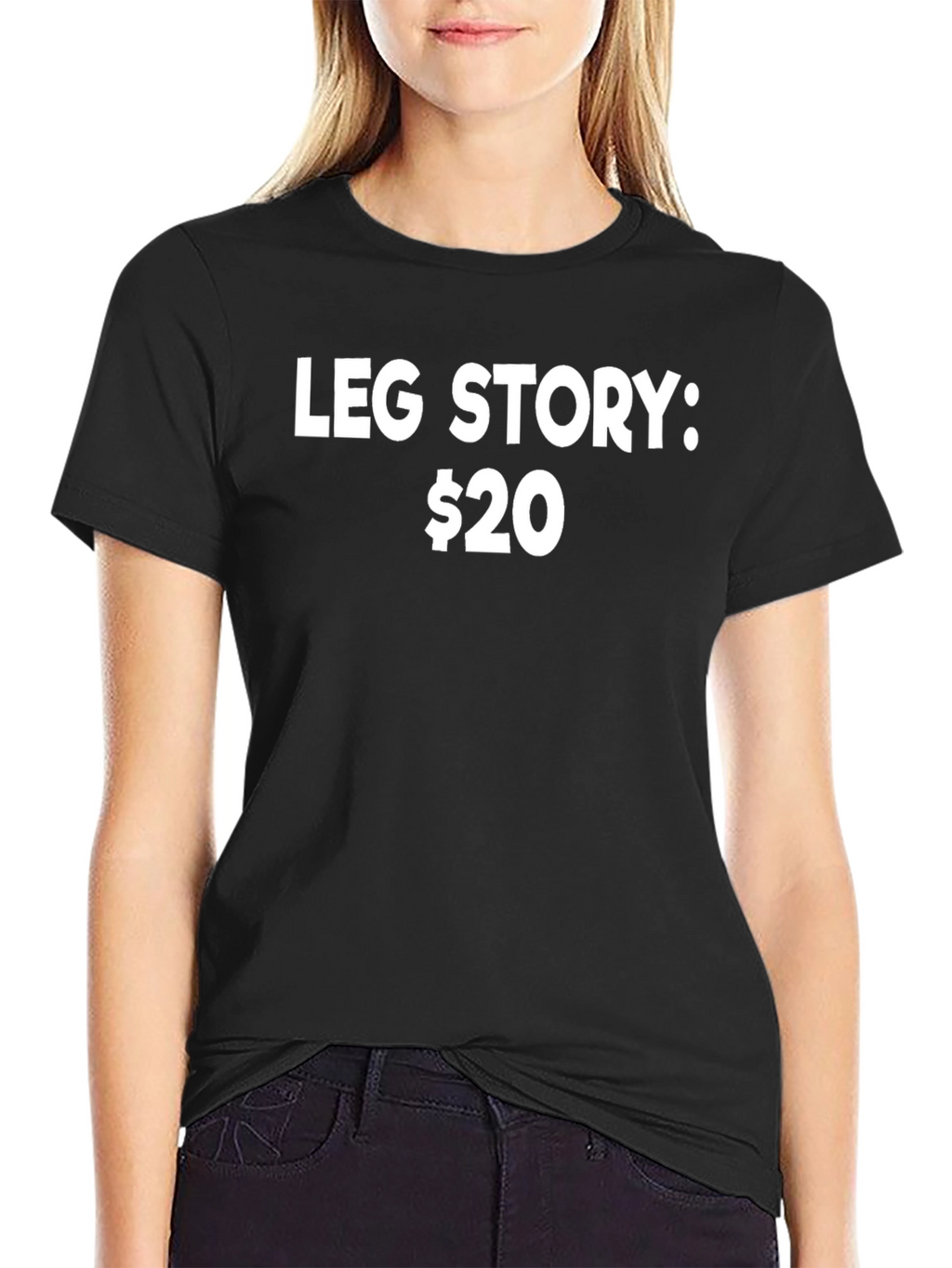Leg Story T-Shirt - Funny Slogan Tee